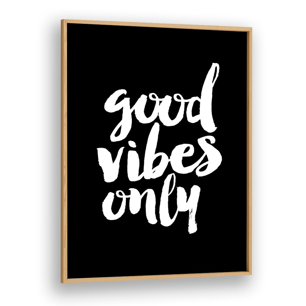 GOOD VIBES ONLY! BY BRETT WILSON , QUOTES AND TYPOGRAPHY POSTERS