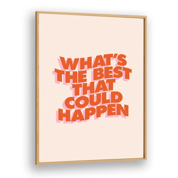 WHAT'S THE BEST THAT COULD HAPPEN III BY BRETT WILSON , QUOTES AND TYPOGRAPHY POSTERS