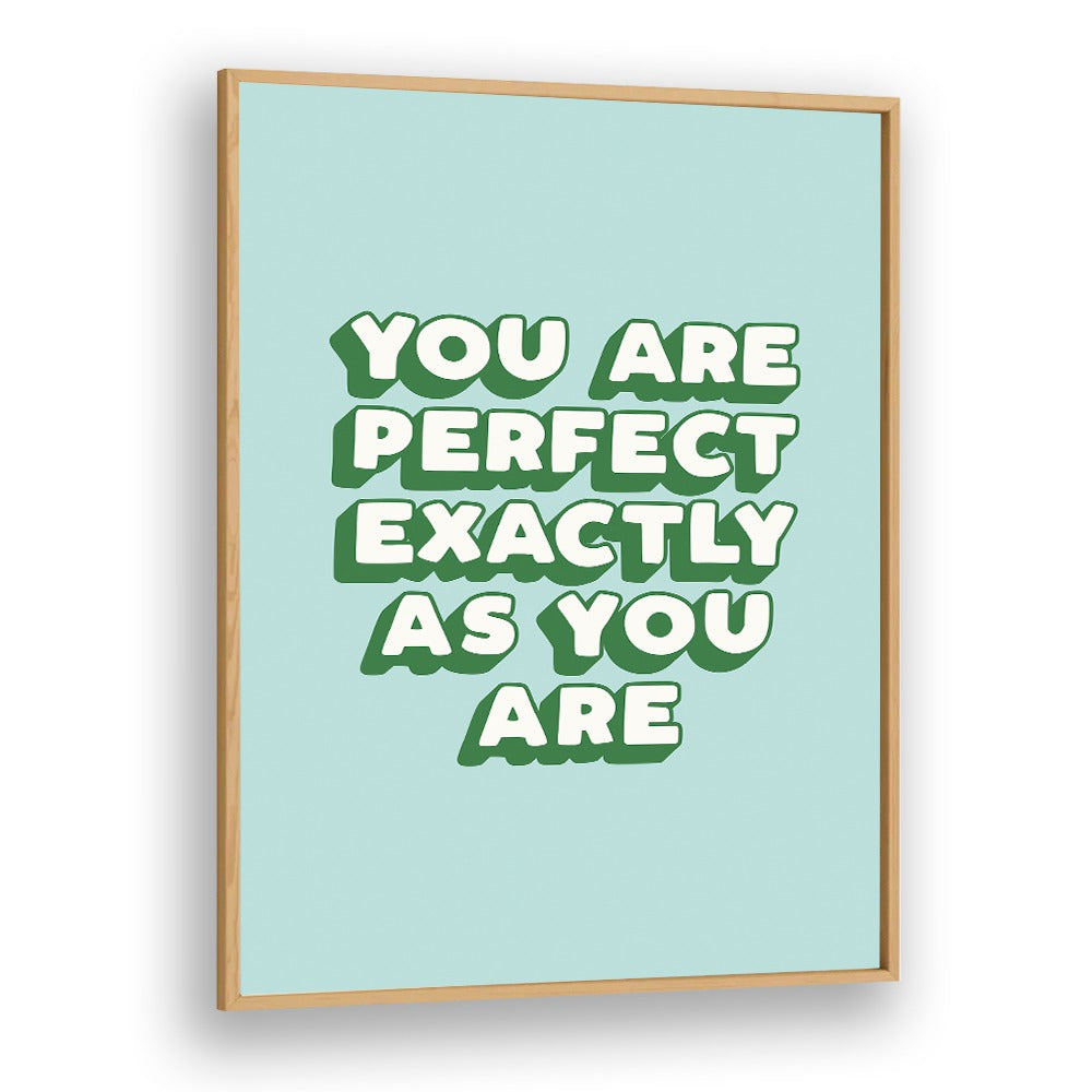 YOU ARE PERFECT EXACTLY AS YOU ARE BY BRETT WILSON , QUOTES AND TYPOGRAPHY POSTERS