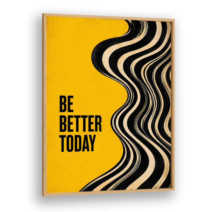 BE BETTER TODAY