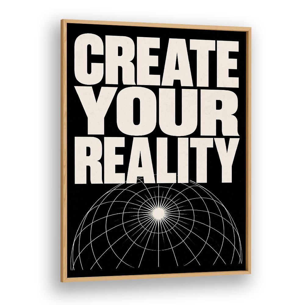 CREATE YOUR REALITY
