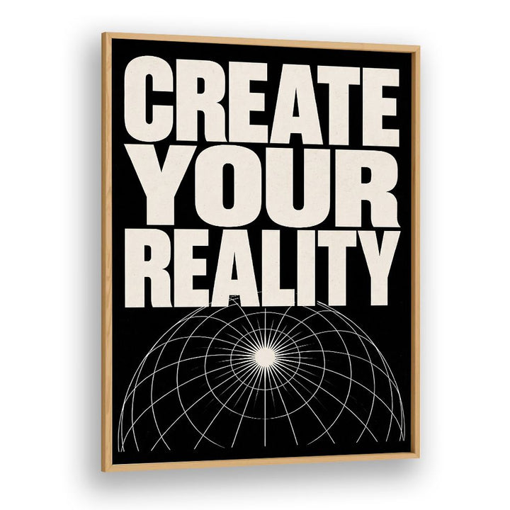 CREATE YOUR REALITY