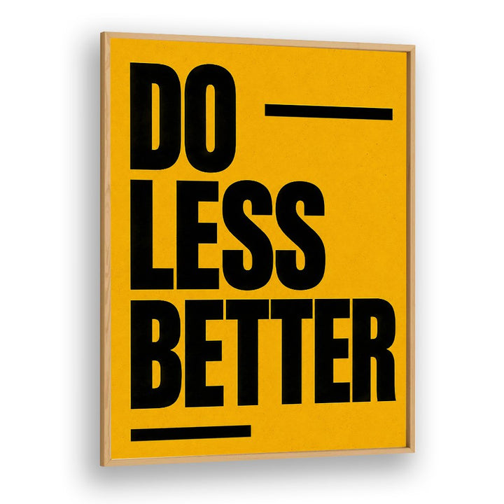 DO LESS BETTER