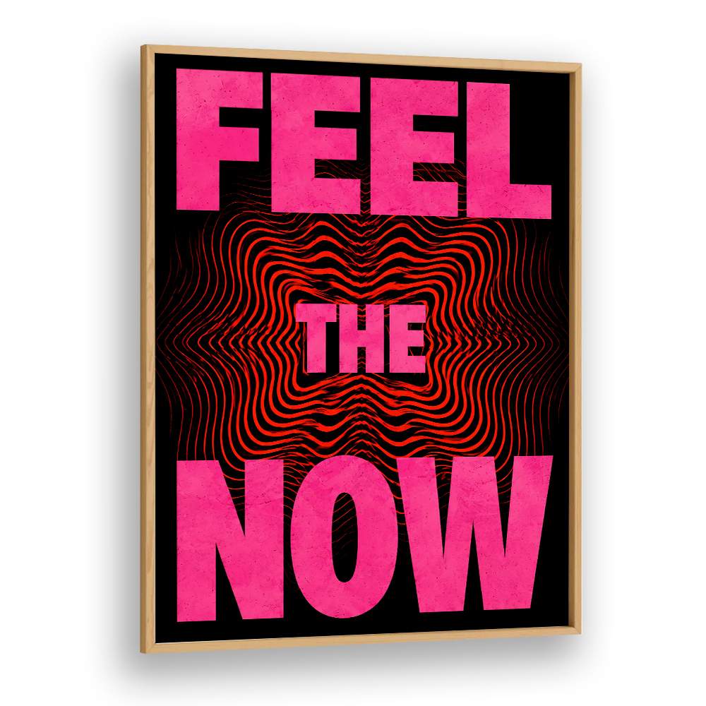 FEEL. THE NOW