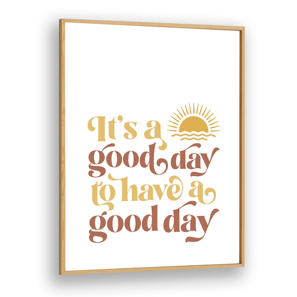 GOOD DAY II , QUOTES & TYPOGRAPHY POSTERS