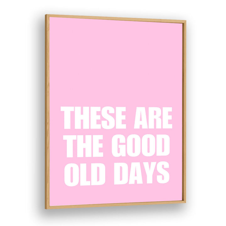 GOOD OLD DAYS , QUOTES & TYPOGRAPHY POSTERS