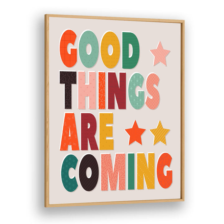 GOOD THINGS ARE COMING