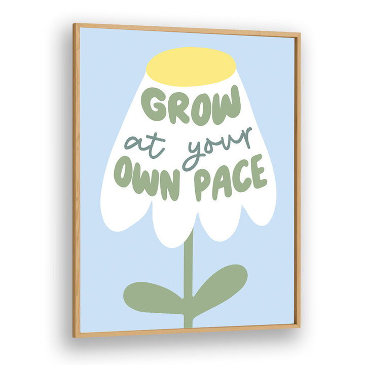 GROW AT YOUR PACE , QUOTES & TYPOGRAPHY POSTERS