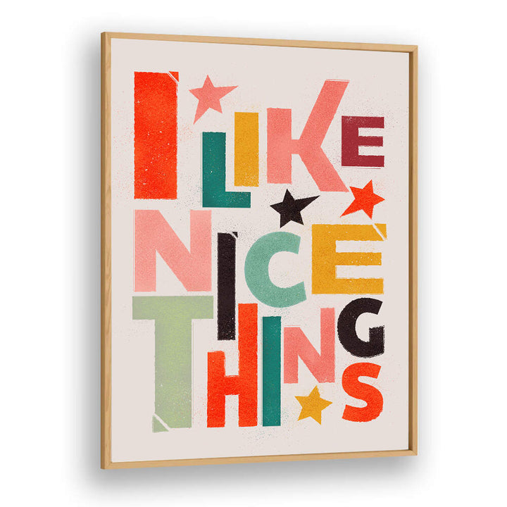 I LIKE NICE THINGS