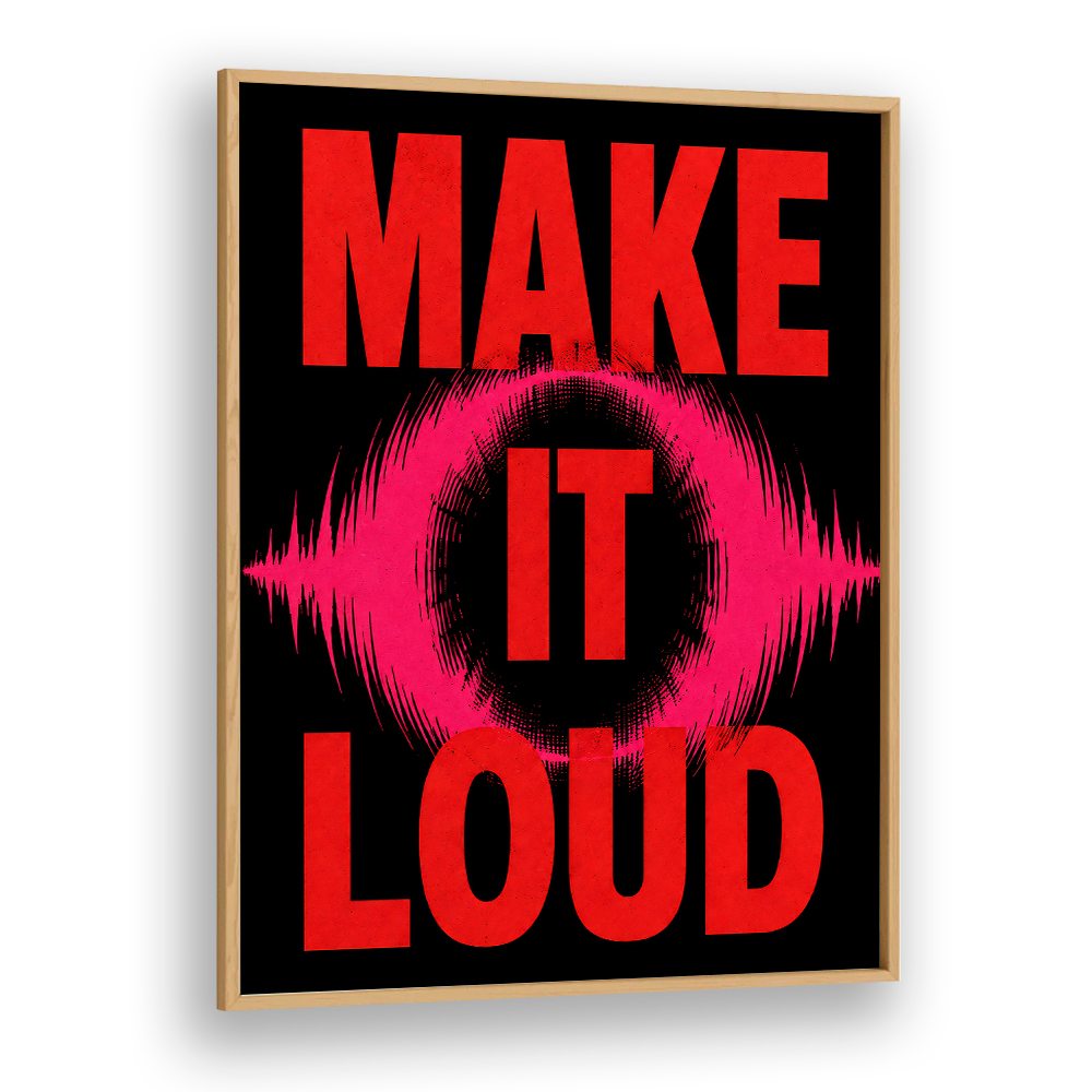 MAKE IT LOUD