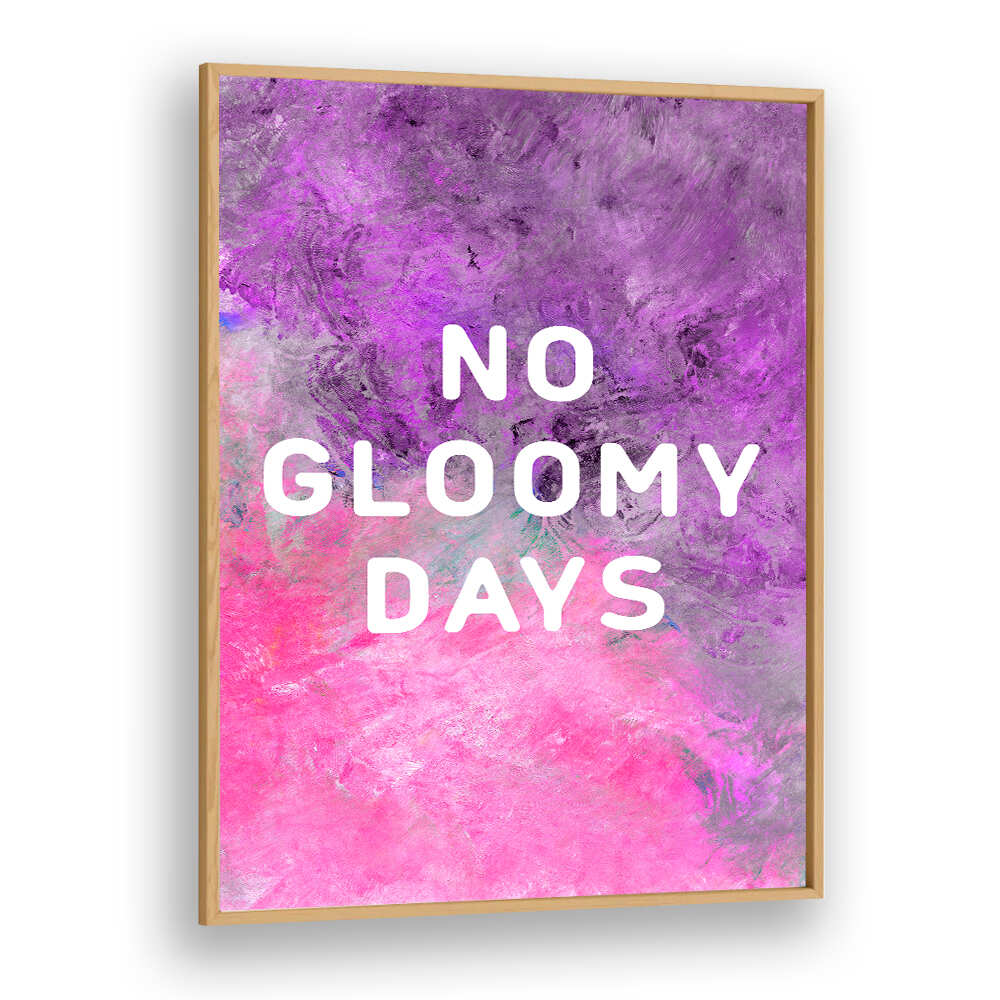 NO GLOOMY DAYS , QUOTES & TYPOGRAPHY POSTERS