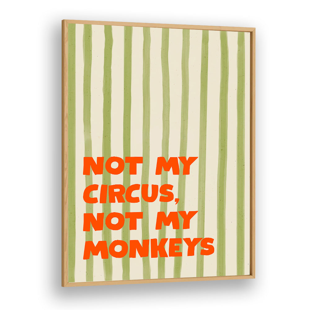 NOT MY CIRCUS QUOTE