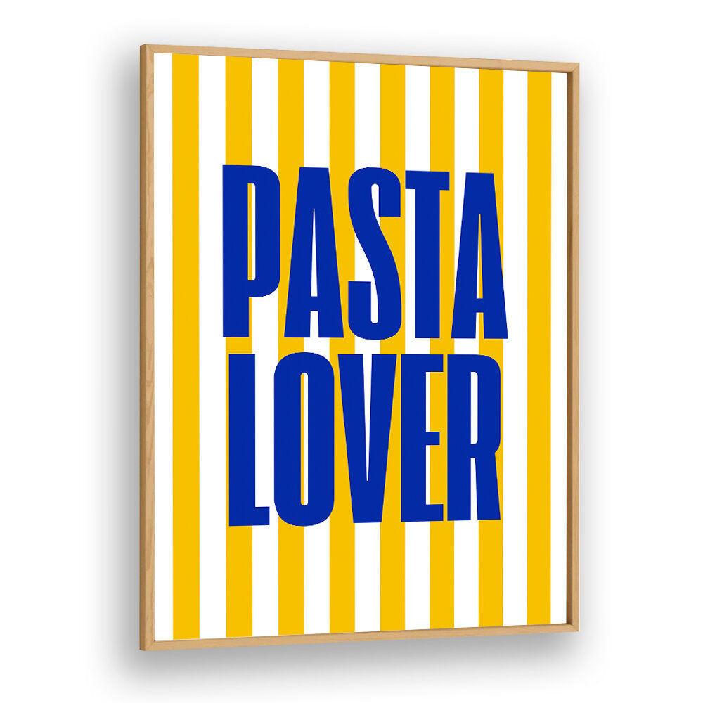 PASTA LOVER , QUOTES & TYPOGRAPHY POSTERS