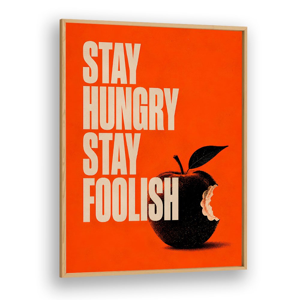 STAY HUNGRY STAY FOOLISH