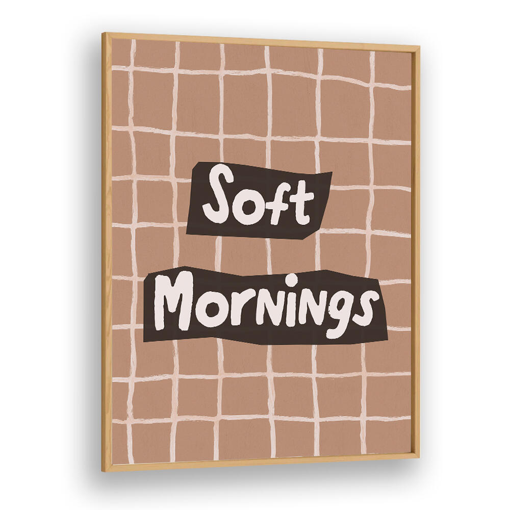 SOFTMORNINGS II , QUOTES & TYPOGRAPHY POSTERS