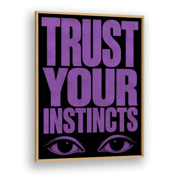 TRUST YOUR INSTINCTS