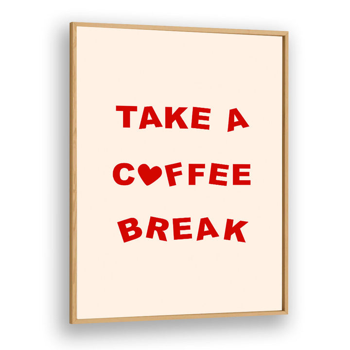 TAKE A COFFEE BREAK , BAR & CAFE ART