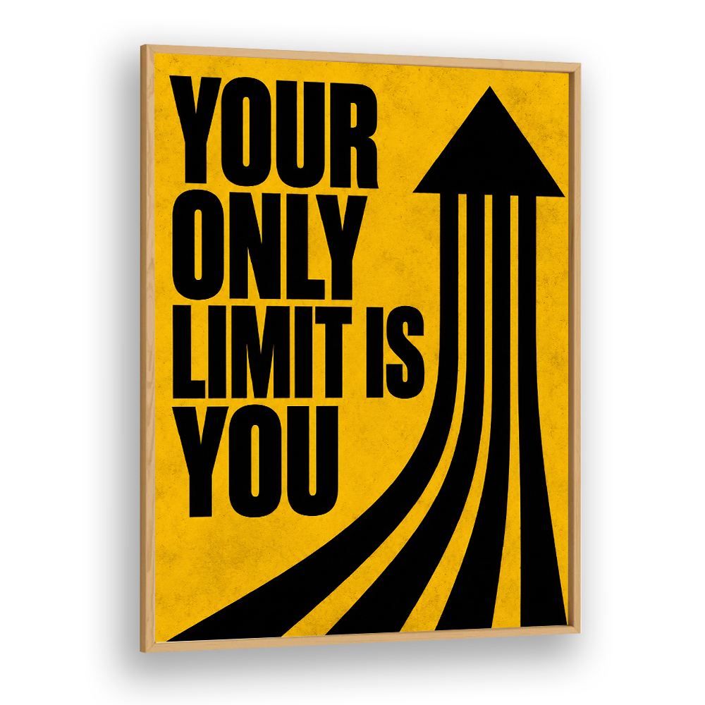 YOUR ONLY LIMIT IS YOU