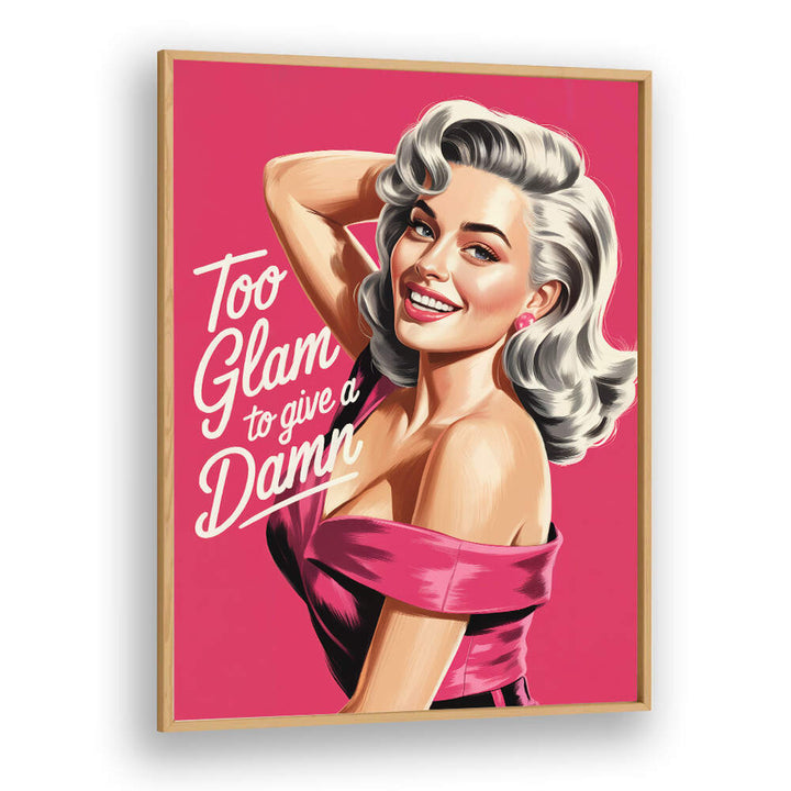 TOO GLAM TO GIVE A DAMN , FASHION POSTERS