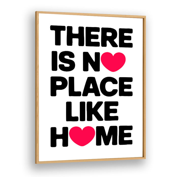 NO PLACE LIKE HOME , QUOTES & TYPOGRAPHY POSTERS