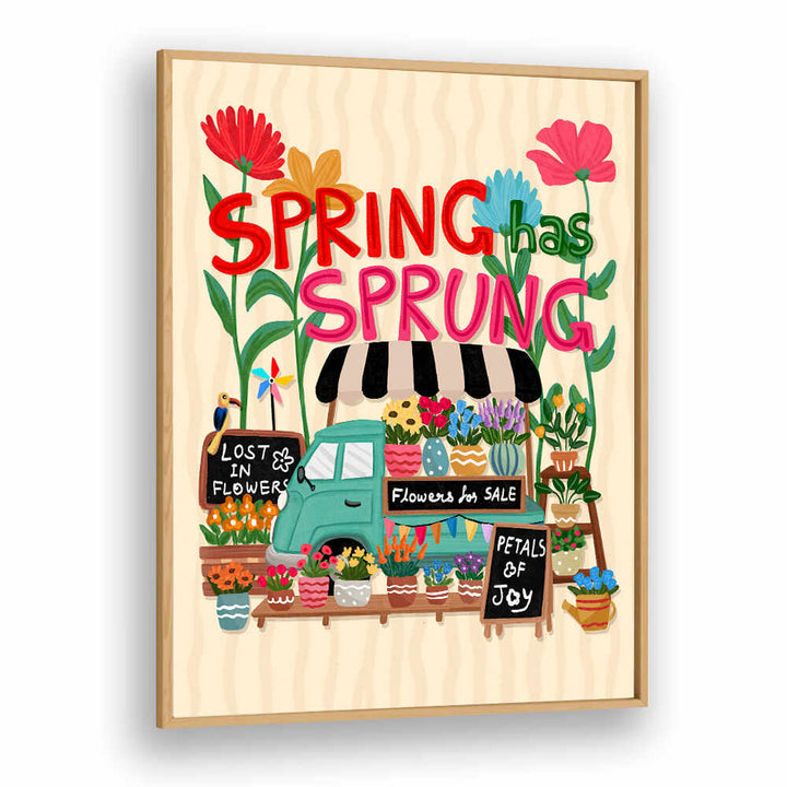 SPRING HAS SPRUNG , QUOTES & TYPOGRAPHY POSTERS