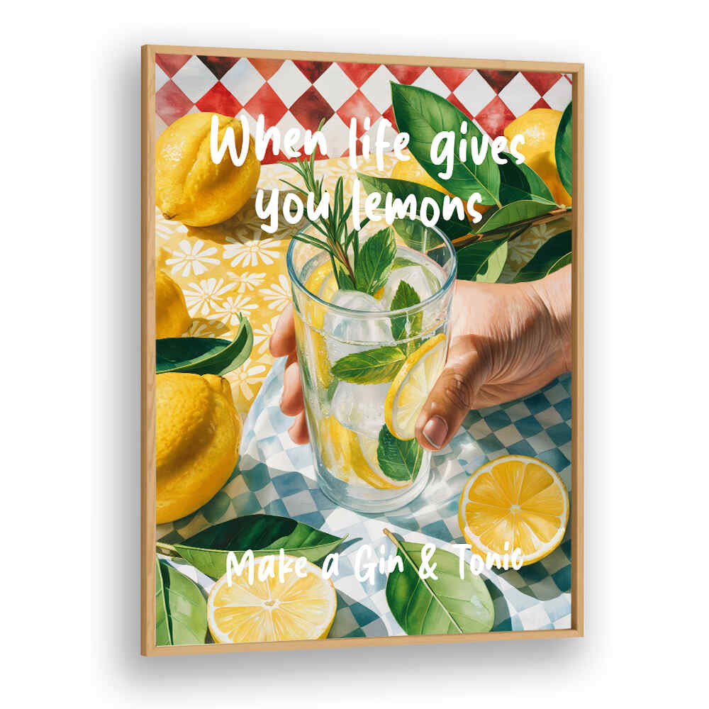 WHEN LIFE GIVES YOU LEMONS, MAKE A GIN & TONIC , BAR & CAFE ART