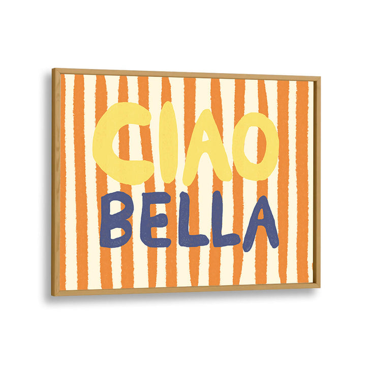 CIAO BELLA III , QUOTES & TYPOGRAPHY POSTERS