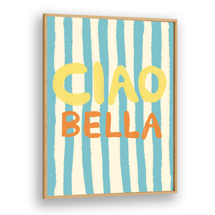CIAO BELLA IV , QUOTES & TYPOGRAPHY POSTERS