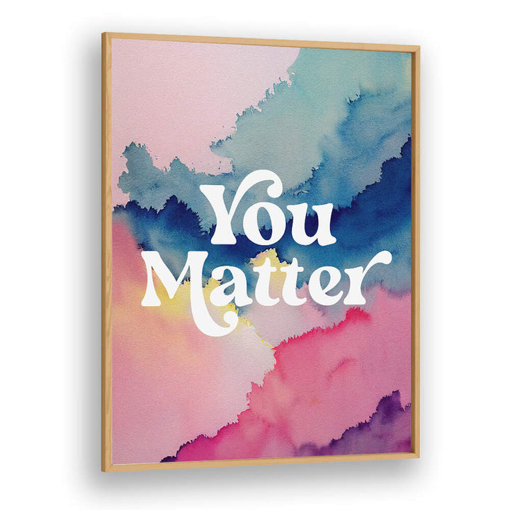 YOU MATTER , QUOTES & TYPOGRAPHY POSTERS