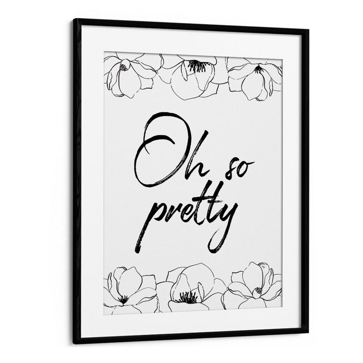 Oh So Pretty by Martina Fashion Art Artwork in Black Frame With Mount
