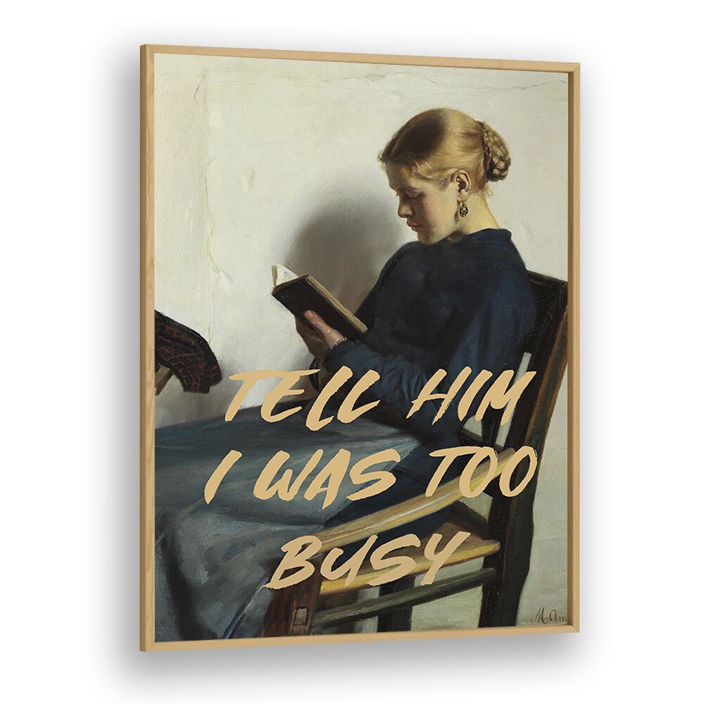 TELL HIM I WAS TOO BUSY BY THE ART CONCEPT , ALTERED ART PRINTS