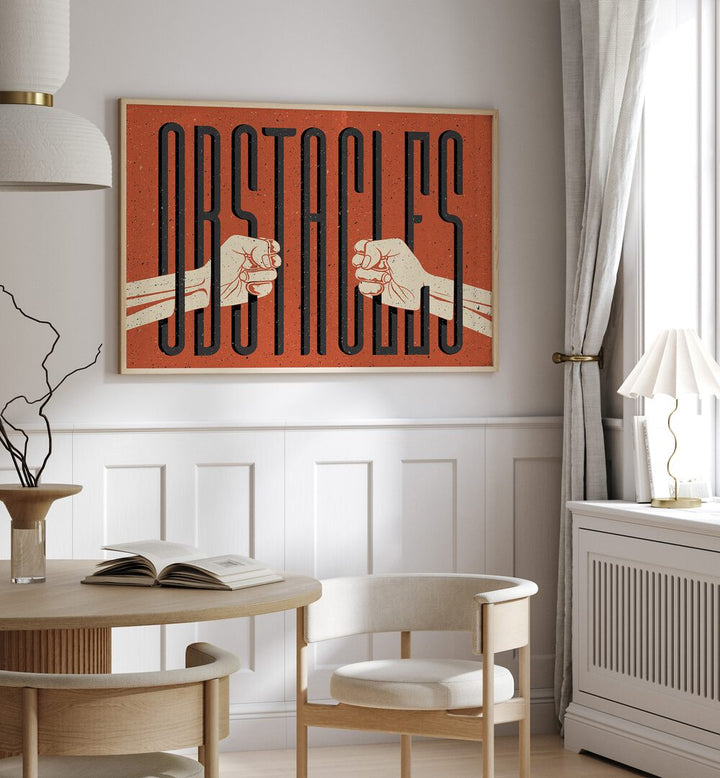 Obstacles Quotes and Typography Posters in Oak Wood Plain Frame placed on a wall in a dining room behind a dining table