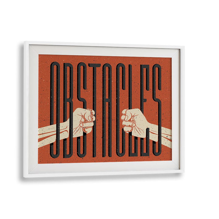 Obstacles Quotes and Typography Posters in White Frame With Mount