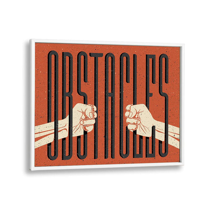 Obstacles Quotes and Typography Posters in White Plain Frame