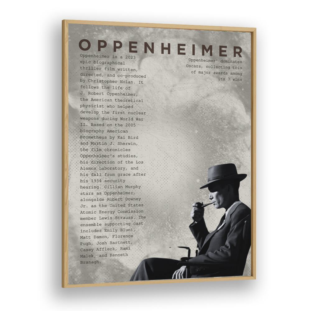 Oppenheimer by Grishma Korjani Movie Posters in Oak Wood Plain Frame