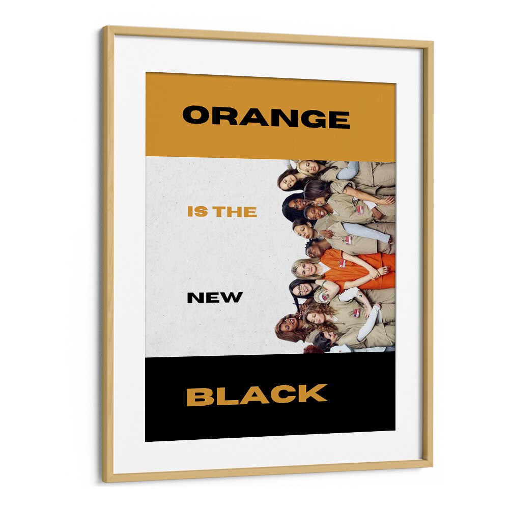 Orange Is The New Black by Grishma Korjani Movie Posters in Oak Wood Frame With Mount