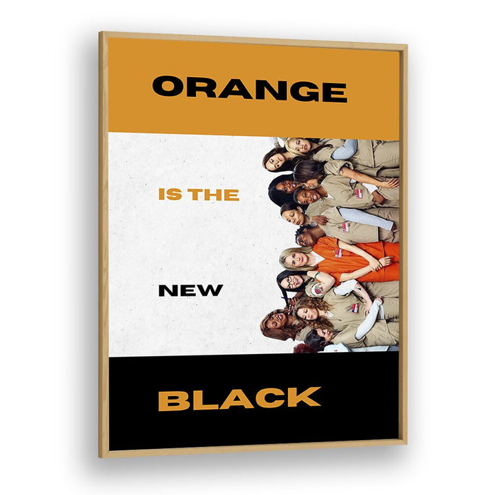 Orange Is The New Black by Grishma Korjani Movie Posters in Oak Wood Plain Frame