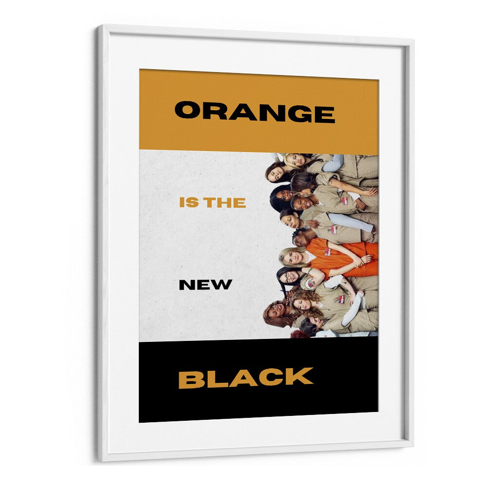 Orange Is The New Black by Grishma Korjani Movie Posters in White Frame With Mount