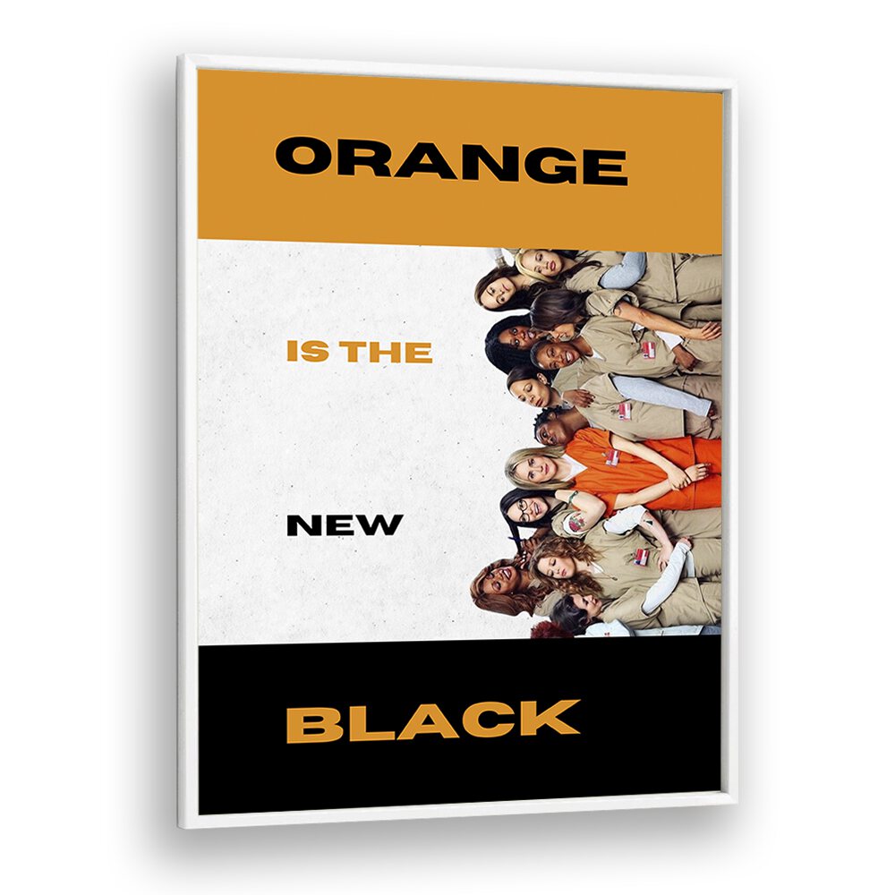 Orange Is The New Black by Grishma Korjani Movie Posters in White Plain Frame