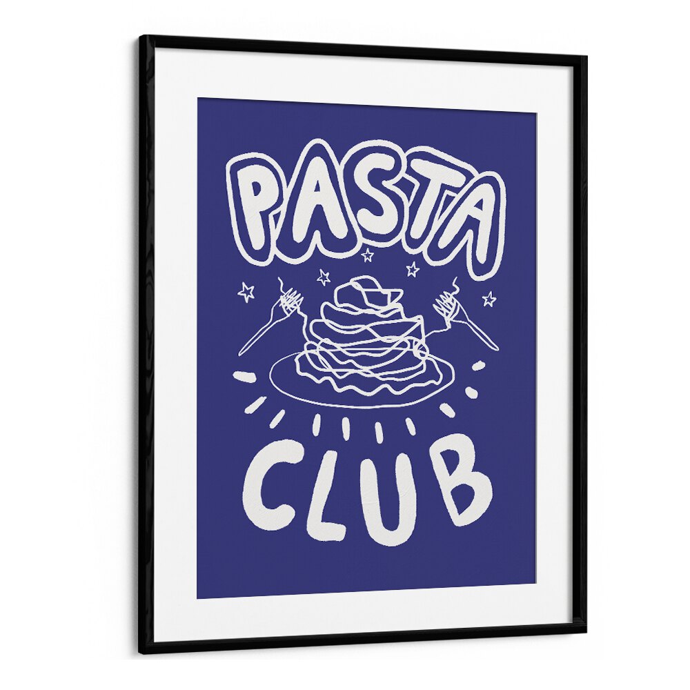 Pasta Club by Studio Dolci Kitchen Posters in Black Frame With Mount