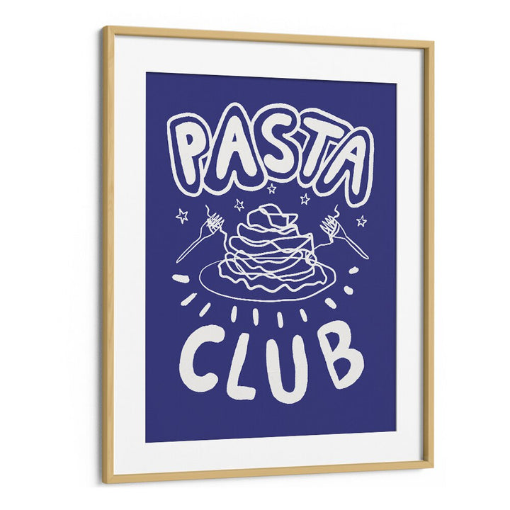 Pasta Club by Studio Dolci Kitchen Posters in Oak Wood Frame With Mount