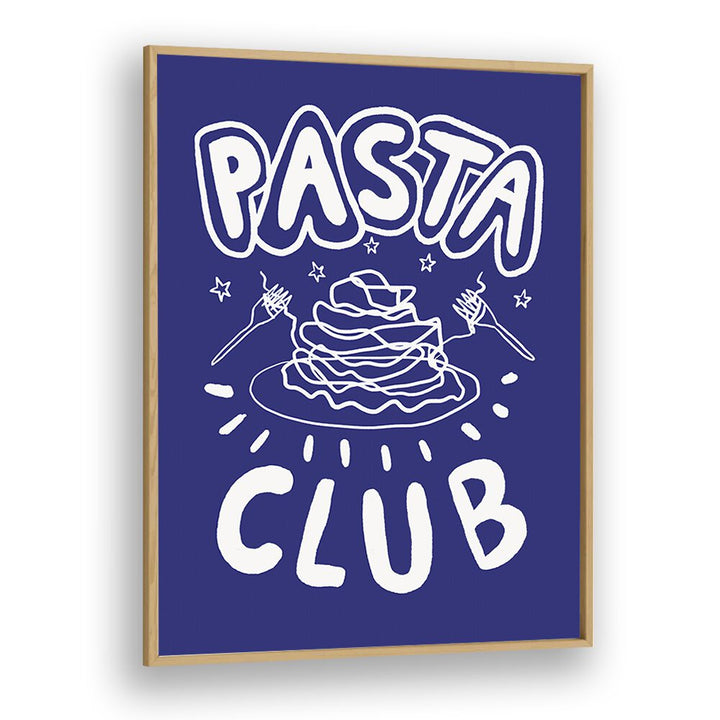 Pasta Club by Studio Dolci Kitchen Posters in Oak Wood Plain Frame