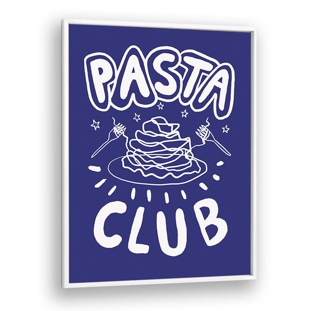 Pasta Club by Studio Dolci Kitchen Posters in White Plain Frame