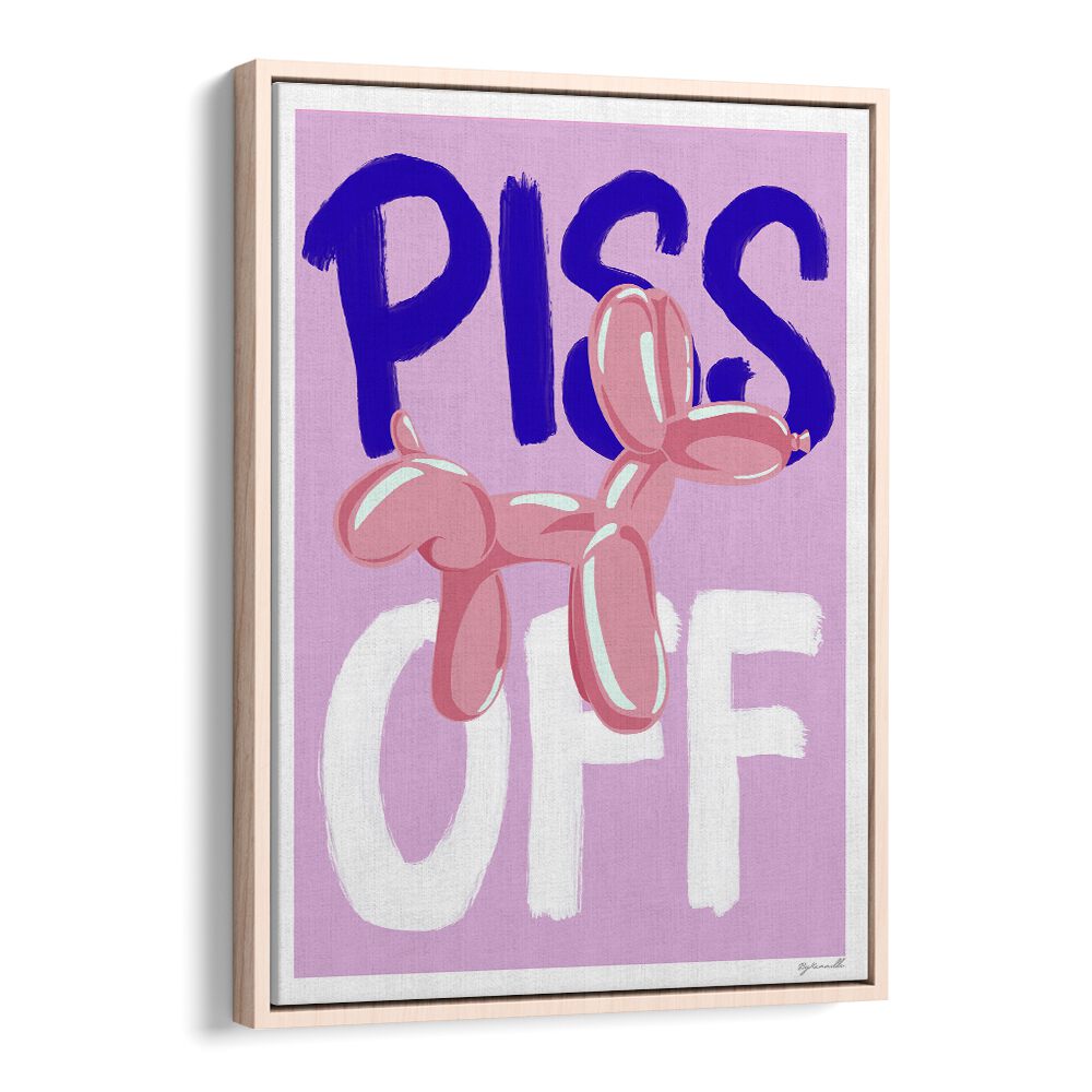 Piss Off Quotes And Typography Posters in Oak Wood Floater Frame