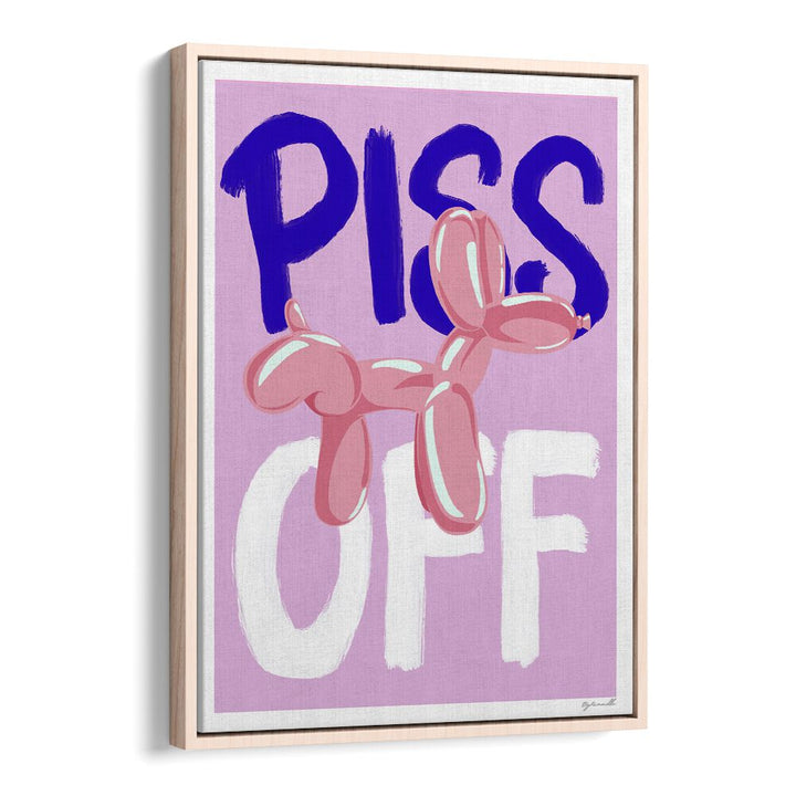 Piss Off Quotes And Typography Posters in Oak Wood Floater Frame