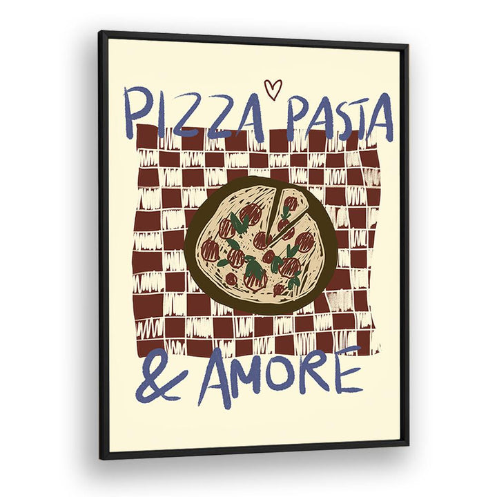 Pizza Pasta by Studio Dolci Kitchen Posters in Black Plain Frame