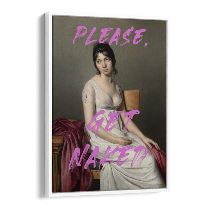 Please Get Naked by the Art Concept Altered Art Prints in White Floater Frame