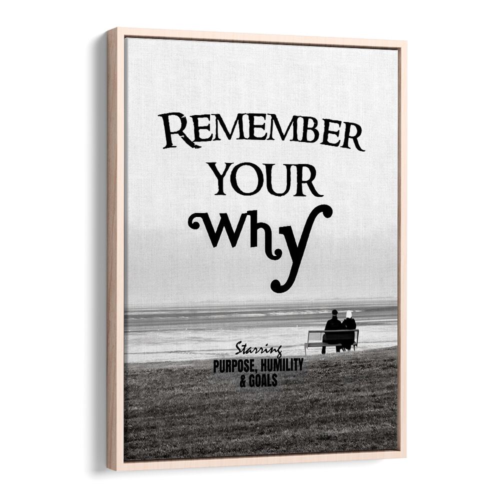 Remember Your Why Quotes And Typography Posters in Oak Wood Floater Frame