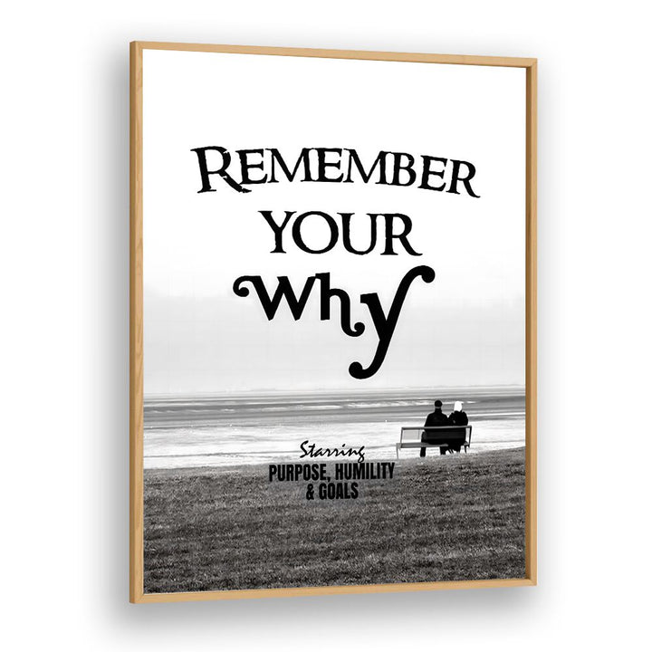 Remember Your Why Quotes And Typography Posters in Oak Wood Plain Frame