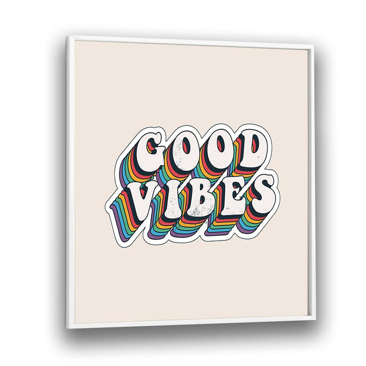 Retro Good Vibes Quotes and Typography Posters in White Plain Frame